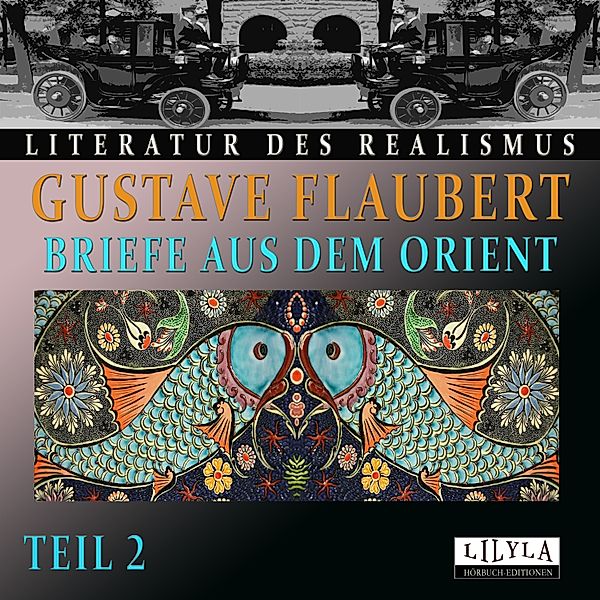 Briefe aus dem Orient - Teil 2, Gustave Flaubert