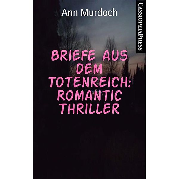 Briefe aus dem Totenreich: Romantic Thriller, Ann Murdoch