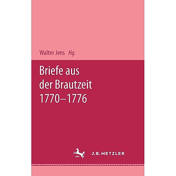 Briefe aus der Brautzeit 1770 - 1776, Wolfgang Albrecht, Gotthold Ephraim Lessing, Eva König