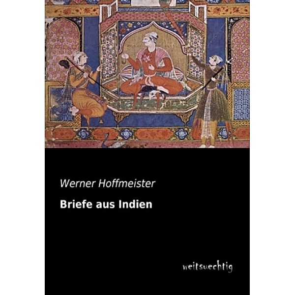 Briefe aus Indien, Werner Hoffmeister
