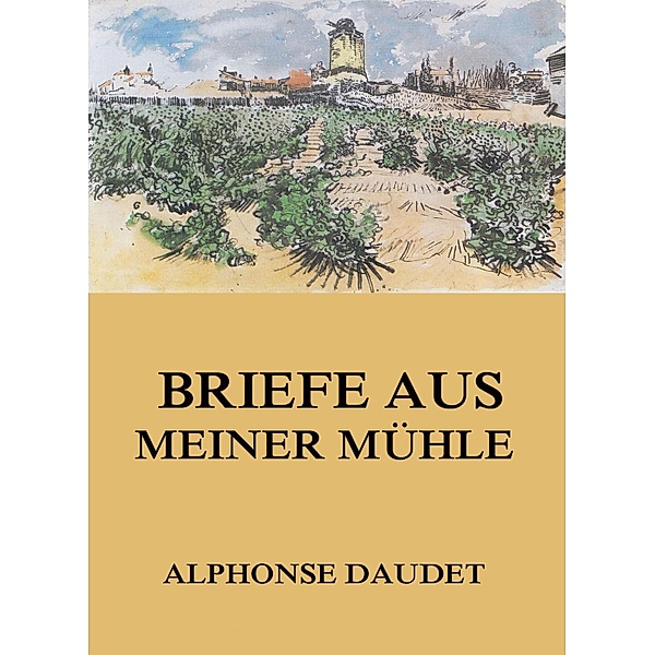 Briefe aus meiner Mühle, Alphonse Daudet