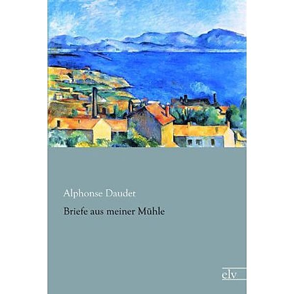 Briefe aus meiner Mühle, Alphonse Daudet