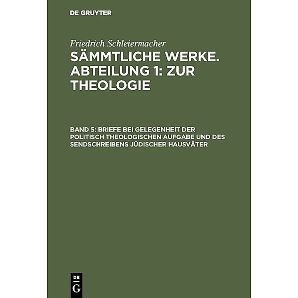 Briefe bei Gelegenheit der politisch theologischen Aufgabe und des Sendschreibens jüdischer Hausväter, Friedrich Schleiermacher