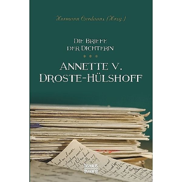 Briefe der Dichterin Annette von Droste-Hülshoff, Annette von Droste-Hülshoff