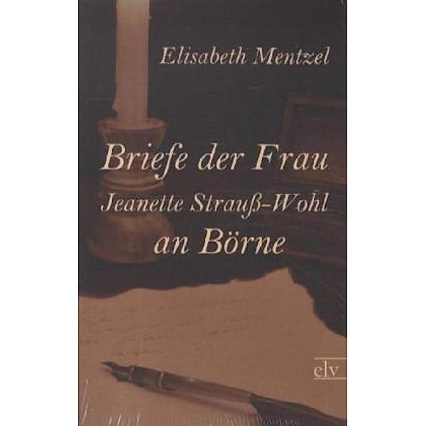 Briefe der Frau Jeanette Strauß-Wohl an Börne, Jeanette Strauß-Wohl