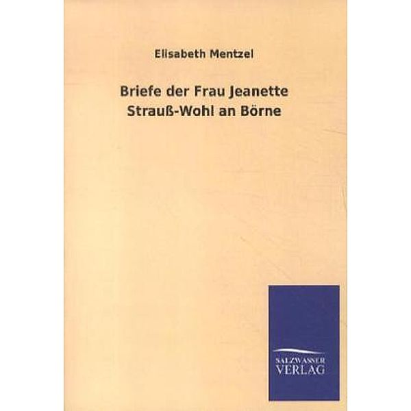 Briefe der Frau Jeanette Strauß-Wohl an Börne, Elisabeth Mentzel