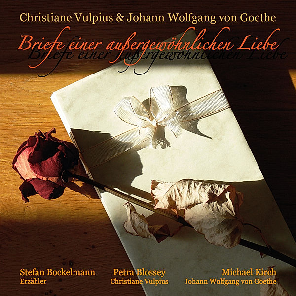 Briefe einer aussergewöhnlichen Liebe, Christiane Vulpius, Johann Wolfgang Von Goethe