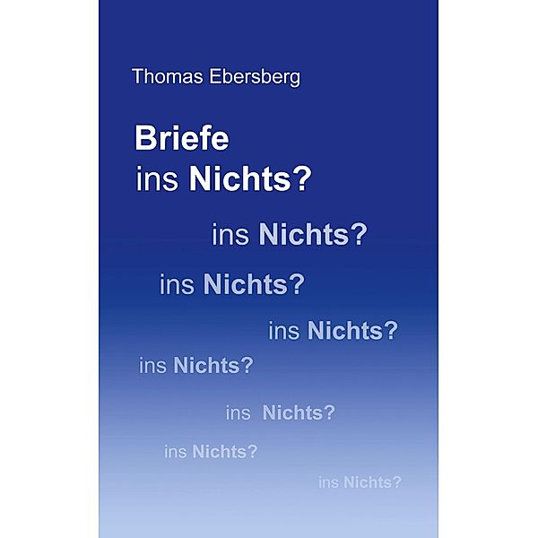 Briefe ins Nichts?, Thomas Ebersberg