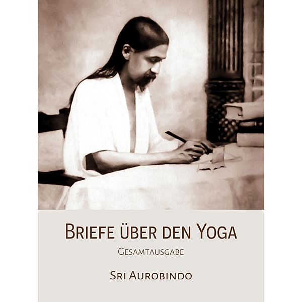 Briefe über den Yoga, Sri Aurobindo