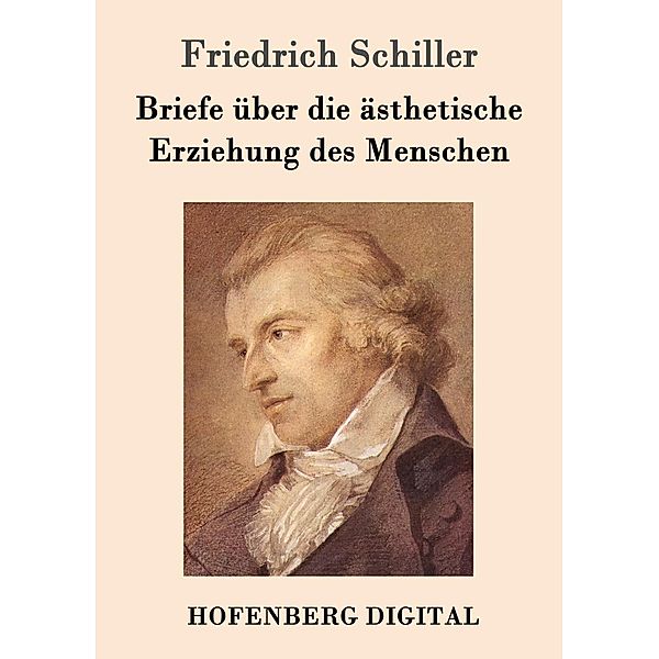 Briefe über die ästhetische Erziehung des Menschen, Friedrich Schiller