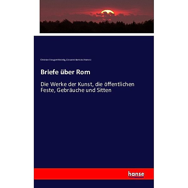 Briefe über Rom, Christian Traugott Weinlig, Giovanni B. Piranesi