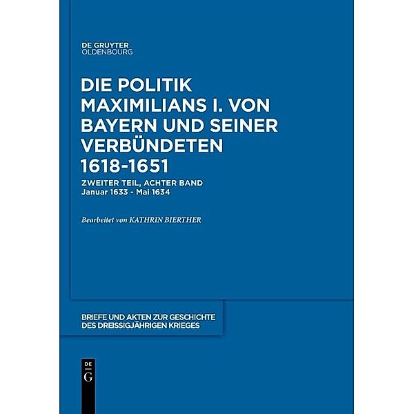 Briefe und Akten zur Geschichte des Dreißigjährigen Krieges. Zweiter Teil / 1633-1634, Kathrin Bierther