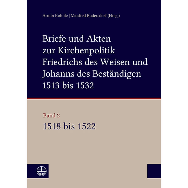 Briefe und Akten zur Kirchenpolitik Friedrichs des Weisen und Johanns...