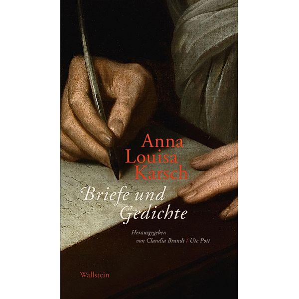 Briefe und Gedichte / Schriften des Gleimhauses Halberstadt Bd.13, Anna Louisa Karsch