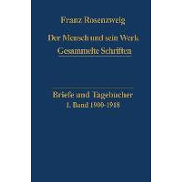 Briefe und Tagebücher / Franz Rosenzweig Gesammelte Schriften Bd.1, U. Rosenzweig