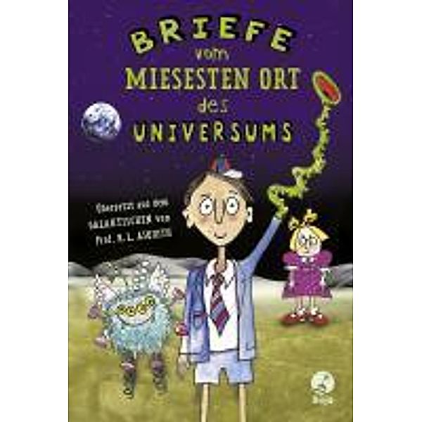 Briefe vom miesesten Ort des Universums, Ros Asquith