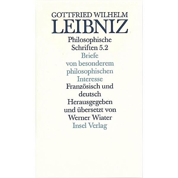 Briefe von besonderem philosophischen Interesse. Lettres d' importance pour la philosophie.Tl.2, Gottfried Wilhelm Leibniz