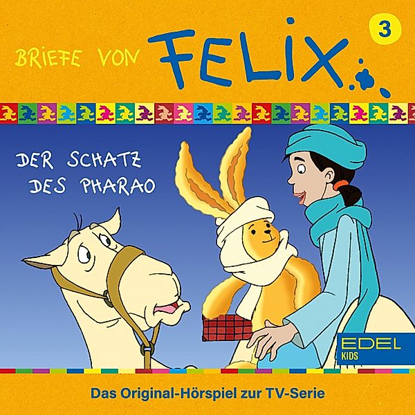 Briefe von Felix - 3 - Folge 3: Der Schatz Des Pharao (Das Original-Hörspiel zur TV-Serie), Marcus Giersch