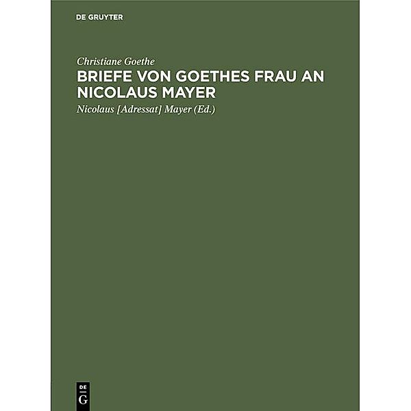 Briefe von Goethes Frau an Nicolaus Mayer, Christiane Goethe