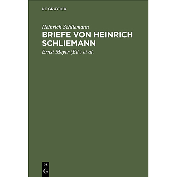 Briefe von Heinrich Schliemann, Heinrich Schliemann