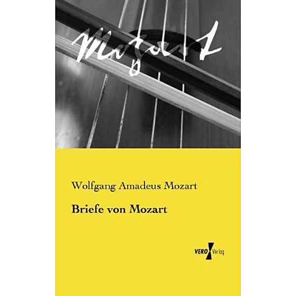 Briefe von Mozart, Wolfgang Amadeus Mozart