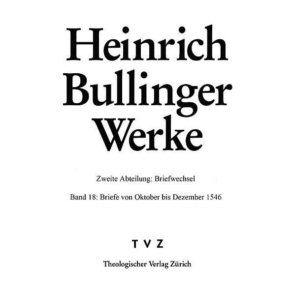 Briefe von Oktober bis Dezember 1546 / Heinrich Bullinger Werke Bd.18, Heinrich Bullinger