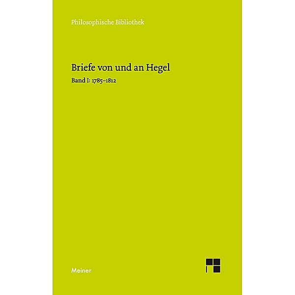 Briefe von und an Hegel. Band 1 / Philosophische Bibliothek Bd.235, Georg Wilhelm Friedrich Hegel