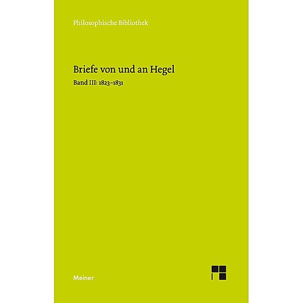 Briefe von und an Hegel. Band 3 / Philosophische Bibliothek Bd.237, Georg Wilhelm Friedrich Hegel