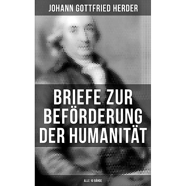 Briefe zur Beförderung der Humanität (Alle 10 Bände), Johann Gottfried Herder