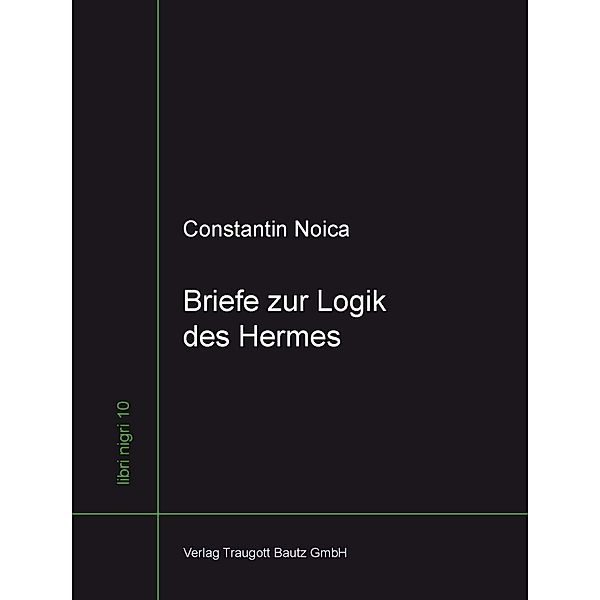 Briefe zur Logik des Hermes / libri nigri Bd.10, Constantin Noica