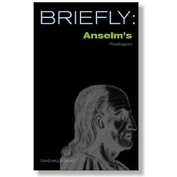 Briefly: Anselm's Proslogion, David Mills Daniel