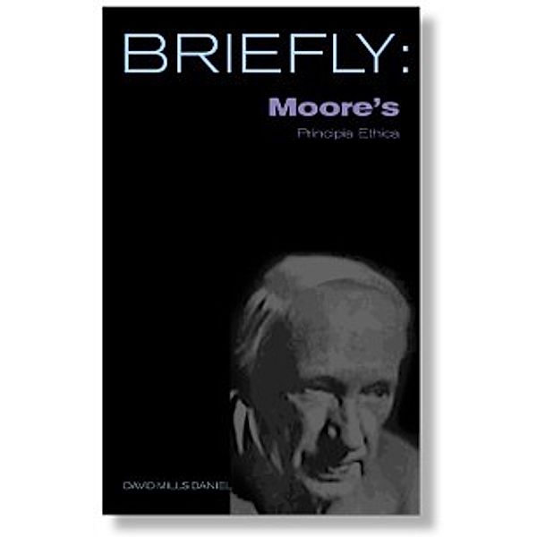 Briefly: Moore's Principia Ethica, David Mills Daniel