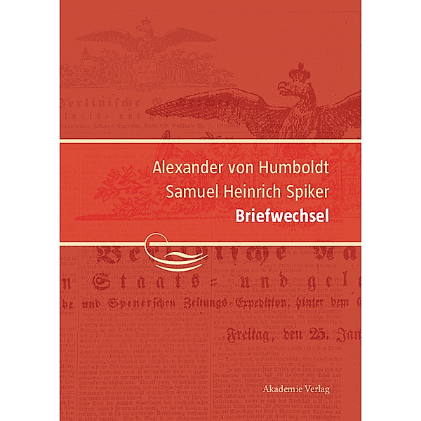 Briefwechsel, Alexander von Humboldt, Samuel H. Spiker