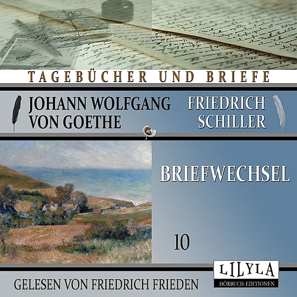 Briefwechsel 10, Johann Wolfgang Goethe + Friedrich von Schiller