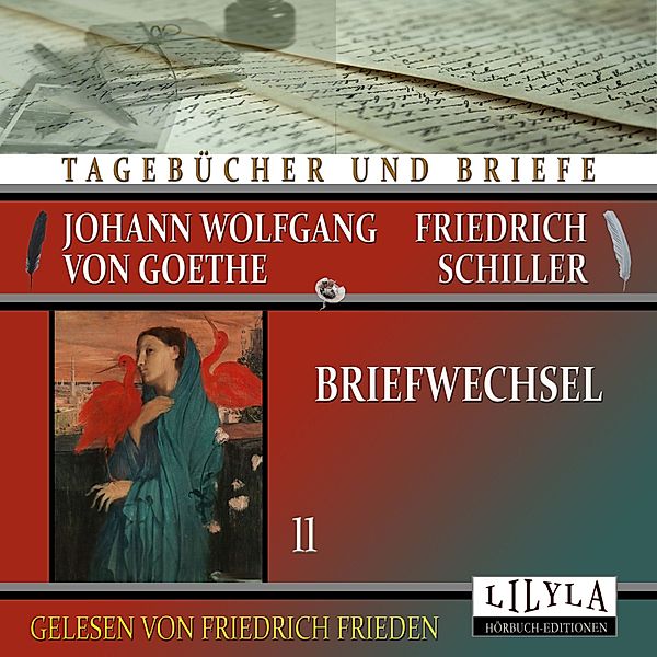 Briefwechsel 11, Johann Wolfgang Goethe + Friedrich von Schiller