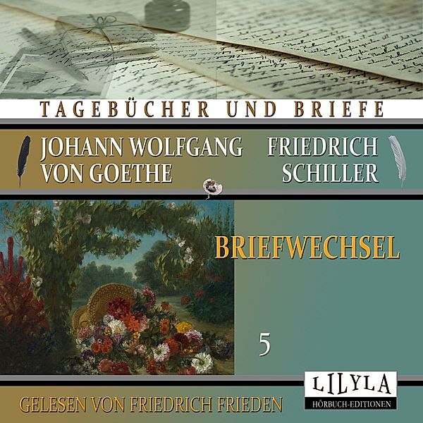 Briefwechsel 5, Johann Wolfgang Goethe + Friedrich von Schiller