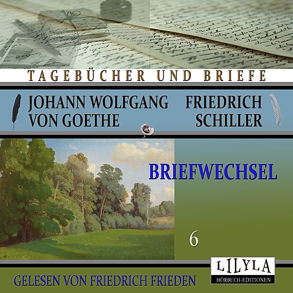 Briefwechsel 6, Johann Wolfgang Goethe + Friedrich von Schiller