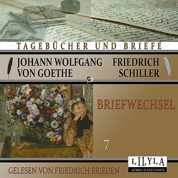 Briefwechsel 7, Johann Wolfgang Goethe + Friedrich von Schiller