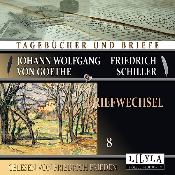 Briefwechsel 8, Johann Wolfgang Goethe + Friedrich von Schiller