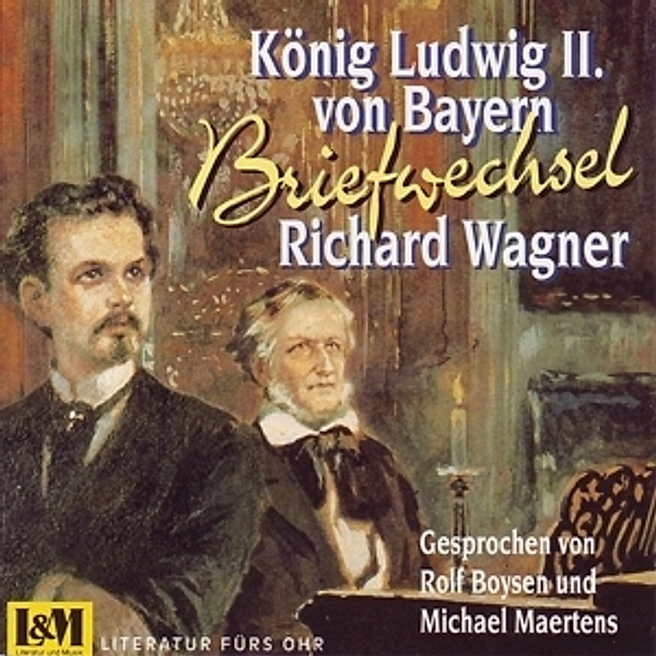 Briefwechsel Aus Den Jahren 1864-1872, Richard Wagner, König Ludwig 2.