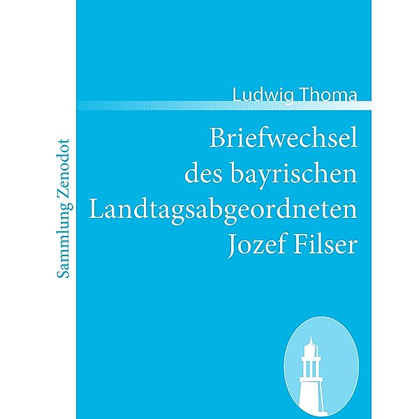 Briefwechsel des bayrischen Landtagsabgeordneten Jozef Filser, Ludwig Thoma