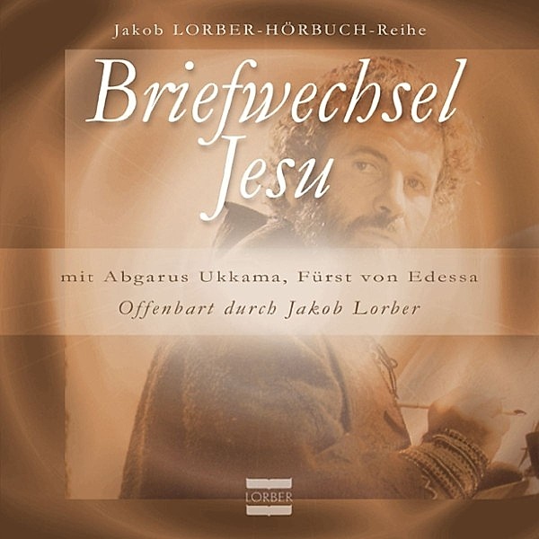 Briefwechsel Jesu, Jakob Lorber
