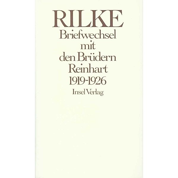Briefwechsel mit den Brüdern Reinhart 1919-1926, Rainer Maria Rilke