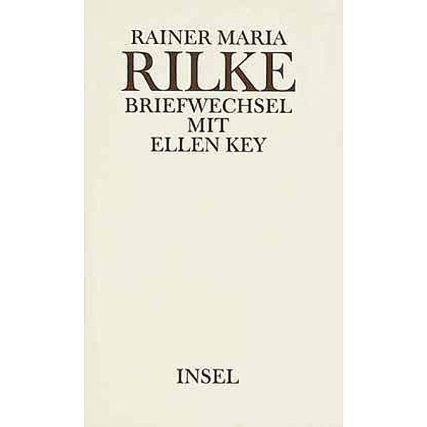 Briefwechsel mit Ellen Key, Rainer Maria Rilke, Ellen Key, Clara Rilke-Westhoff