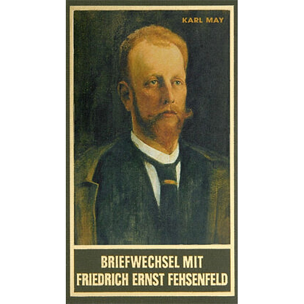 Briefwechsel mit Friedrich Ernst Fehsenfeld, Karl May