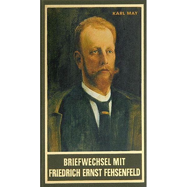 Briefwechsel mit Friedrich Ernst Fehsenfeld II / Karl Mays Gesammelte Werke Bd.92, Karl May
