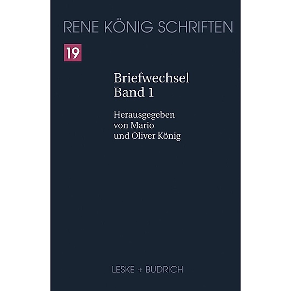 Briefwechsel / René König Schriften. Ausgabe letzter Hand Bd.19