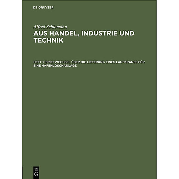 Briefwechsel über die Lieferung eines Laufkranes für eine Hafenlöschanlage, Alfred Schlomann