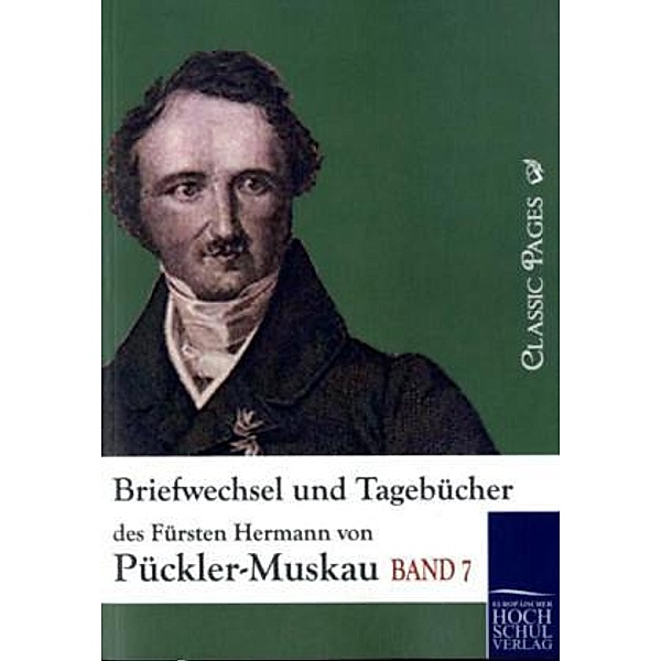 Briefwechsel und Tagebücher des Fürsten Hermann von Pückler-Muskau, Hermann von Pückler-Muskau, Hermann Fürst von Pückler-Muskau