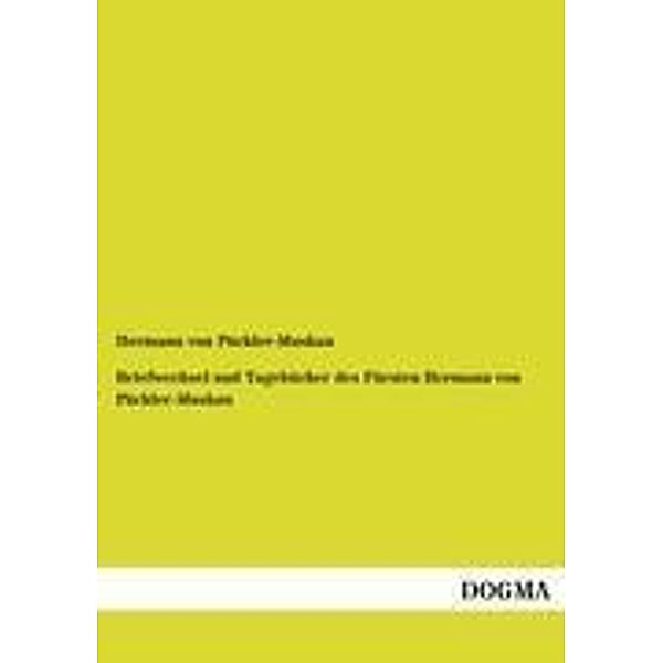 Briefwechsel und Tagebücher des Fürsten Hermann von Pückler-Muskau, Hermann von Pückler-Muskau, Hermann Fürst von Pückler-Muskau